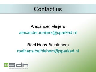 Alexander Meijers [email_address] Roel Hans Bethlehem [email_address] Contact us 