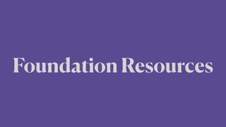 Foundation Resources
 