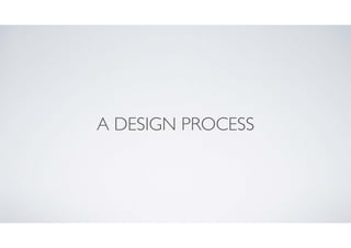 A DESIGN PROCESS

 