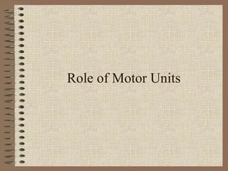 Role of Motor Units 