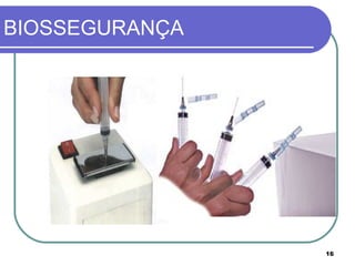 16
BIOSSEGURANÇA
 