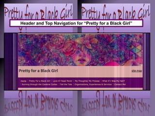 Header and Top Navigation for “Pretty for a Black Girl”
 