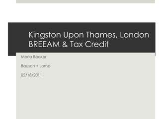 Kingston Upon Thames, LondonBREEAM & Tax CreditMaria BookerBausch + Lomb02/18/2011