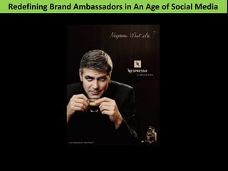 Redefining Brand Ambassadors in An Age of Social Media
 