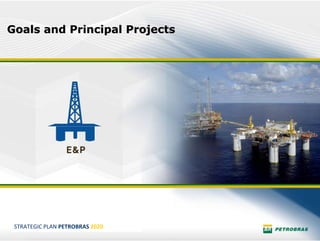 Goals and Principal Projects




 STRATEGIC PLAN PETROBRAS 2020
                                 12
 