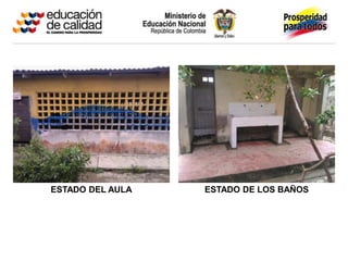 ESTADO DEL AULA ESTADO DE LOS BAÑOS
 