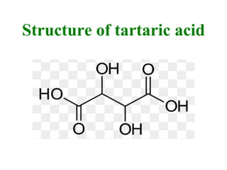 Structure of tartaric acid
 