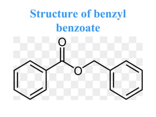 Structure of benzyl
benzoate
 