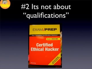 #2 Its not about
“qualiﬁcations”
 