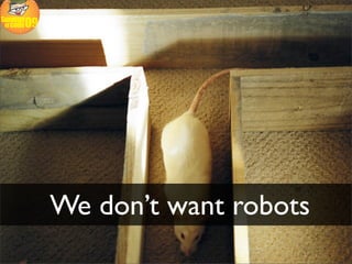 We don’t want robots
 