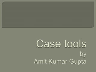 Case tools(computer Aided software Engineering)