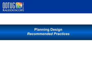 Planning Design
Recommended Practices

 