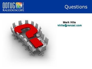 Questions
Mark Hite
mhite@ranzal.com

 