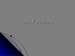 C++ FunctionsC++ Functions
 