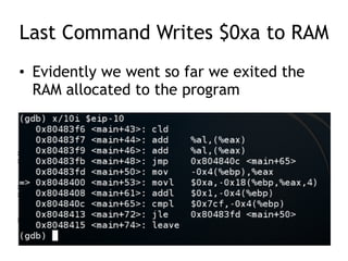 Last Command Writes $0xa to RAM
• Evidently we went so far we exited the
RAM allocated to the program
 