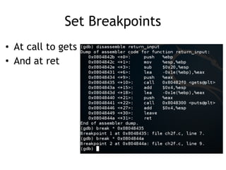 Set Breakpoints
• At call to gets
• And at ret
 