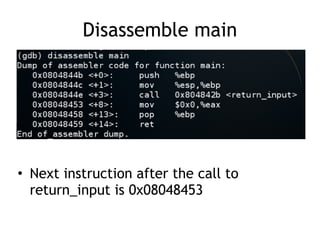 Disassemble main
• Next instruction after the call to
return_input is 0x08048453
 