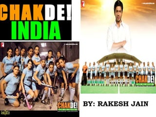 BY: RAKESH JAIN CHAK DE! INDIA 