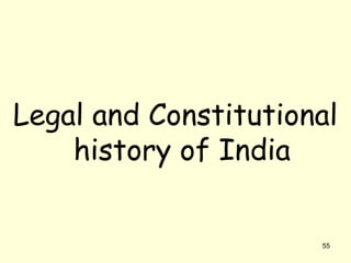 Legal and Constitutional
history of India
55
 