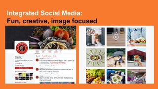 Integrated Social Media:
Fun, creative, image focused
 