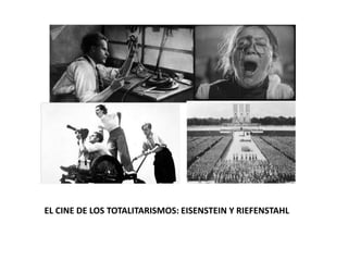 EL CINE DE LOS TOTALITARISMOS: EISENSTEIN Y RIEFENSTAHL
 