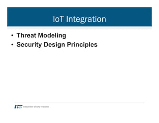 IoT Integration
•  Threat Modeling
•  Security Design Principles
 