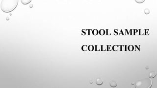 STOOL SAMPLE
COLLECTION
 