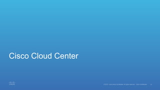 14© 2015 Cisco and/or its affiliates. All rights reserved. Cisco Confidential
Cisco Cloud Center
 