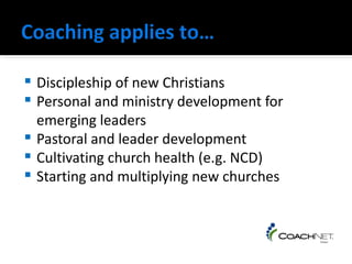    Discipleship of new Christians
   Personal and ministry development for
    emerging leaders
   Pastoral and leader development
   Cultivating church health (e.g. NCD)
   Starting and multiplying new churches
 