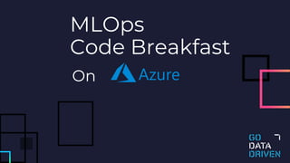 MLOps
Code Breakfast
On
 