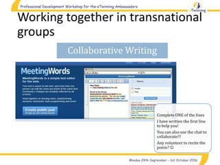 Working together in transnational
groups
Complete ONE of the lines
I have written the first line
to help you!
You can also use the chat to
collaborate!!!
Any volunteer to recite the
poem? 
Collaborative Writing
 