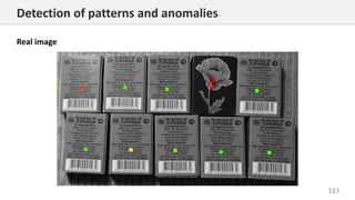 113
Detection of patterns and anomalies
Real image
 