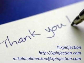 @xpinjection 
http://xpinjection.com 
mikalai.alimenkou@xpinjection.com 
