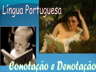 Conotaçao- denotaçao