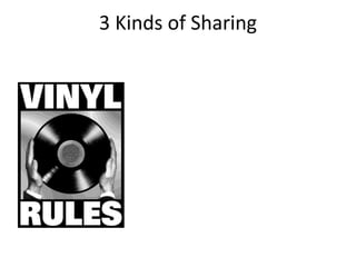 3 Kinds of Sharing
 