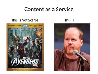 Content as a Service
This Is Not Scarce This Is
 