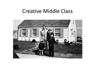 Creative Middle Class
 