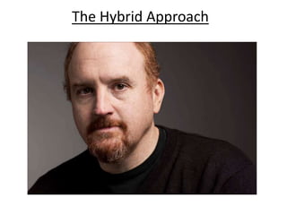 The Hybrid Approach
 