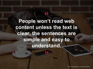 “People won’t read web
content unless the text is
clear, the sentences are
simple and easy to
understand.“
© 2016 Copyright iMedia Inc. Proprietary & Confidential
 