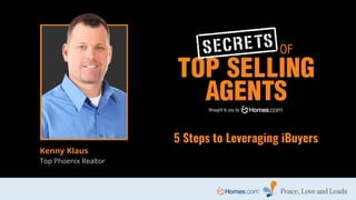 5 Steps to Leveraging iBuyers
Kenny Klaus
Top Phoenix Realtor
 