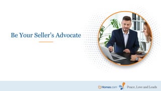 Be Your Seller’s Advocate
 