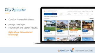 City Sponsor
● Combat banner blindness
● Always third spot
● Found with the search results.
Right where the consumer
is looking!
 