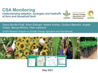 Osana Bonilla-Findji, Anton Eitzinger, Nadine Andrieu, Gustavo Bejarano, Angelly
Ortega, Manuel Moreno, Peter Laderach
CGIAR Research Program on Climate Change, Agriculture and Food Security
CSA Monitoring
Understanding adoption, synergies and tradeoffs
at farm and household level
May 2021
 