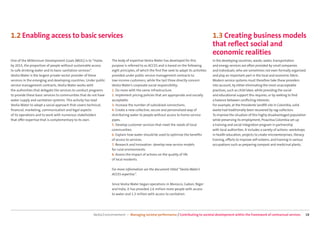 1.2 Enabling access to basic services                                                                                                     1.3 Creating business models
                                                                                                                                          that reﬂect social and
                                                                                                                                          economic realities
One of the Millennium Development Goals (MDG) is to “Halve,        The body of expertise Veolia Water has developed for this              In the developing countries, waste, water, transportation
by 2015, the proportion of people without sustainable access       purpose is referred to as ACCES and is based on the following          and energy services are often provided by small companies
to safe drinking water and to basic sanitation services”.          eight principles, of which the ﬁrst ﬁve seek to adapt its activities   and individuals, who are sometimes not even formally organized
Veolia Water is the largest private-sector provider of these       provided under public service management contracts to                  and play an important part in the local and economic fabric.
services in the emerging and developing countries. Under public    low-income customers, while the last three directly concern            Modern service systems must therefore take these providers
service management contracts, Veolia Water works with              Veolia Water’s corporate social responsibility:                        into account, by either eliminating the most unacceptable
the authorities that delegate the services to conduct programs     1. Do more with the same infrastructure.                               practices, such as child labor, while providing the social
to provide these basic services to communities that do not have    2. Implement pricing policies that are appropriate and socially        and educational support this requires, or by seeking to ﬁnd
water supply and sanitation systems. This activity has lead        acceptable.                                                            a balance between conﬂicting interests.
Veolia Water to adopt a social approach that covers technical,     3. Increase the number of subsidized connections.                      For example, at the Presidente landﬁll site in Colombia, solid
ﬁnancial, marketing, communication and legal aspects               4. Create a new collective, secure and personalized way of             waste had traditionally been recovered by rag-collectors.
of its operations and to work with numerous stakeholders           distributing water to people without access to home-service            To improve the situation of this highly disadvantaged population
that oﬀer expertise that is complementary to its own.              pipes.                                                                 while preserving its employment, Proactiva Colombia set up
                                                                   5. Develop customer services that meet the needs of local              a training and social integration program in partnership
                                                                   communities.                                                           with local authorities. It includes a variety of actions: workshops
                                                                   6. Explain how water should be used to optimize the beneﬁts            in health education, projects to create microenterprises, literacy
                                                                   of access to services.                                                 training, eﬀorts to improve self-esteem, and training in various
                                                                   7. Research and Innovation: develop new service models                 occupations such as preparing compost and medicinal plants.
                                                                   for rural environments.
                                                                   8. Assess the impact of actions on the quality of life
                                                                   of local residents.

                                                                   For more information see the document titled “Veolia Water’s
                                                                   ACCES expertise”.

                                                                   Since Veolia Water began operations in Morocco, Gabon, Niger
                                                                   and India, it has provided 2.6 million more people with access
                                                                   to water and 1.3 million with access to sanitation.




                                                       Veolia Environnement — Managing societal performance / Contributing to societal development within the framework of contractual services             18
 