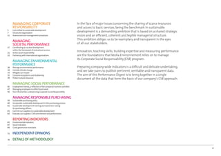 MANAGING CORPORATE                                                    In the face of major issues concerning the sharing of scarce resources
     RESPONSIBILITY                                                        and access to basic services, being the benchmark in sustainable
5    Committed to sustainable development
7    Structured organization
                                                                           development is a demanding ambition that is based on a shared strategic
11   Assessment and management procedures                                  vision and an efficient, coherent and legible managerial structure.
                                                                           This ambition obliges us to be exemplary and transparent in the eyes
     MANAGING
     SOCIETAL PERFORMANCE                                                  of all our stakeholders.
17   Contributing to societal development
     within the framework of contractual services
21   Active social responsibility
                                                                           Innovation, teaching skills, building expertise and measuring performance
23   Partnering with international organizations                           are the foundations that Veolia Environnement relies on to manage
                                                                           its Corporate Social Responsability (CSR) program.
     MANAGING ENVIRONMENTAL
     PERFORMANCE
28   Manage environmental performance                                      Preparing company-wide indicators is a difficult and delicate undertaking,
29   Combat climate change                                                 and we take pains to publish pertinent, veriﬁable and transparent data.
33   Mitigate our impact
35   Conserve ecosystems and biodiversity                                  The aim of this Performance Digest is to bring together in a single
39   Protect natural resources                                             document all the data that form the basis of our company’s CSR approach.
     MANAGING SOCIAL PERFORMANCE
45   Employment trends, a reﬂection of the company’s business activities
47   Managing employees to reﬂect local needs
50   Four HR priorities underpinning Corporate Social Responsibility

     MANAGING RESPONSIBLE PURCHASING
59   Sustainable purchasing policy
60   Incorporate sustainable development in the purchasing process
61   Sustainable development training and awareness-raising
     for purchasing oﬃcers
62   Commit our suppliers to sustainable development
63   Evaluate our suppliers’ CSR commitment and performance

     REPORTING INDICATORS
65   Environmental indicators
67   Social indicators
69   Good governance standards

71   INDEPENDENT OPINIONS
78   DETAILS OF METHODOLOGY

                                                                                                                                                        2
 