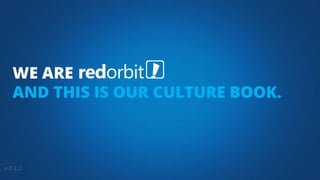 WE ARE
AND THIS IS OUR CULTURE BOOK.
 