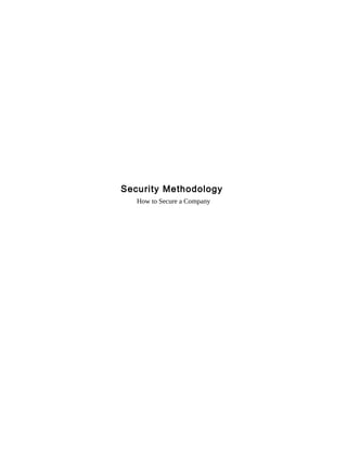 Security Methodology
How to Secure a Company
 