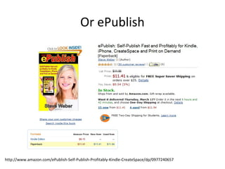 Or ePublish
http://www.amazon.com/ePublish-Self-Publish-Profitably-Kindle-CreateSpace/dp/0977240657
 