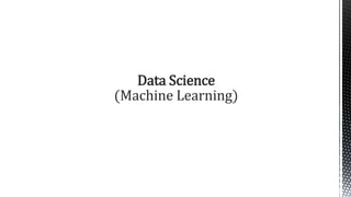 Data Science
(Machine Learning)
 