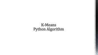 K-Means
Python Algorithm
 